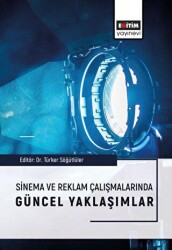 Sinema ve Reklam Çalışmalarında Güncel Yaklaşımlar - Eğitim Yayınevi - Bilimsel Eserler