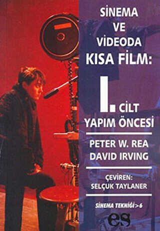 Sinema ve Videoda Kısa Film 1. Kitap Yapım Öncesi - Es Yayınları
