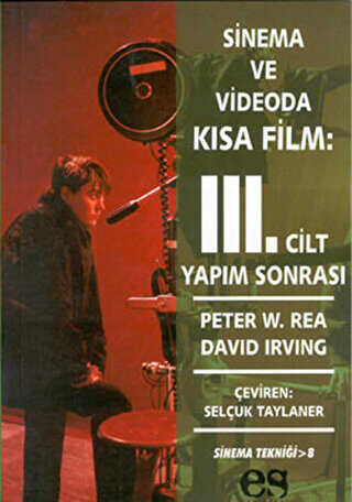 Sinema ve Videoda Kısa Film 3. Cilt Yapım Sonrası - Es Yayınları