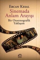 Sinemada Anlam Arayışı - Bir Otoetnografik Yaklaşım - İletişim Yayınevi