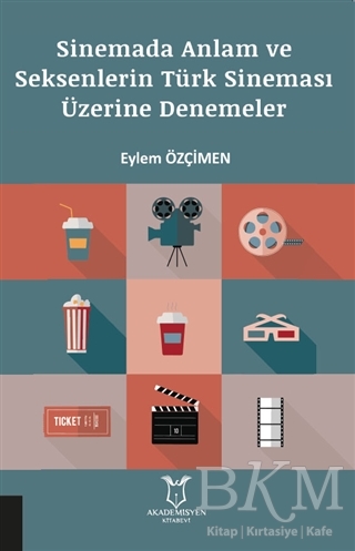 Sinemada Anlam ve Seksenlerin Türk Sineması Üzerine Denemeler - Akademisyen Kitabevi