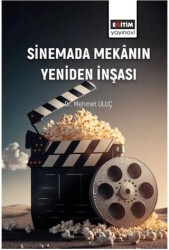 Sinemada Mekânın Yeniden İnşası - Eğitim Yayınevi - Bilimsel Eserler
