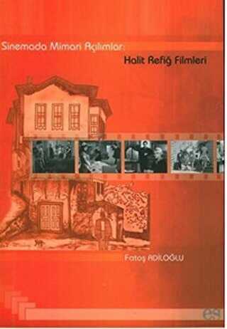 Sinemada Mimari Açılımlar: Halit Refiğ Filmleri - Es Yayınları