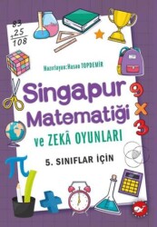 Singapur Matematiği ve Zeka Oyunları 5. Sınıflar İçin - Beyaz Balina Yayınları