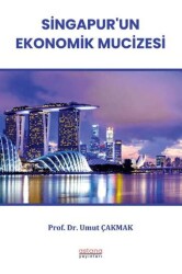 Singapur`un Ekonomik Mucizesi - Astana Yayınları