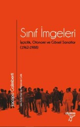 Sınıf İmgeleri- İşçicilik, Otonomi ve Görsel Sanatlar 1962-1988 - Otonom Yayıncılık