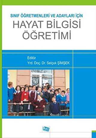 Sınıf Öğretmenleri ve Adayları için Hayat Bilgisi Öğretimi - Anı Yayıncılık