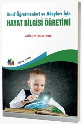 Sınıf Öğretmenleri ve Adayları İçin Hayat Bilgisi Öğretimi - Eğiten Kitap