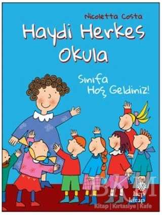 Sınıfa Hoş Geldiniz! - Haydi Herkes Okula - Hep Kitap