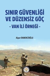 Sınır Güvenliği ve Düzensiz Göç- Van ili Örneği - Türk İdari Araştırmaları Vakfı