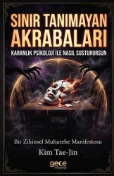 Sınır Tanımayan Akrabaları Karanlık Psikoloji ile Nasıl Susturursun - Gece Kitaplığı