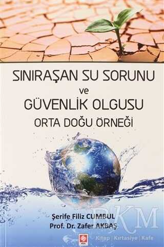 Sınıraşan Su Sorunu ve Güvenlik Olgusu Orta Doğu Örneği - Ekin Basım Yayın