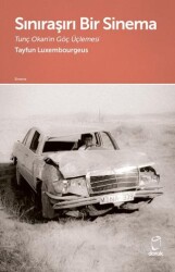 Sınıraşırı Bir Sinema Tunç Okan’ın Göç Üçlemesi - Doruk Yayınları