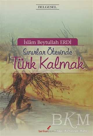 Sınırlar Ötesinde Türk Kalmak - Berikan Yayınevi