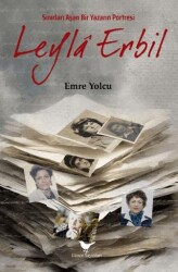 Sınırları Aşan Bir Yazarın Portresi Leyla Erbil - Günce Yayınları