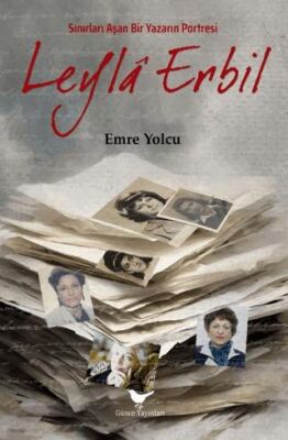 Sınırları Aşan Bir Yazarın Portresi Leyla Erbil - 1