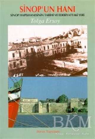 Sinop’un Hanı Sinop Hapishanesinin Tarihi ve Edebiyattaki Yeri