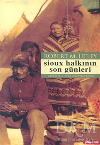 Sioux Halkının Son Günleri - Phoenix Yayınevi