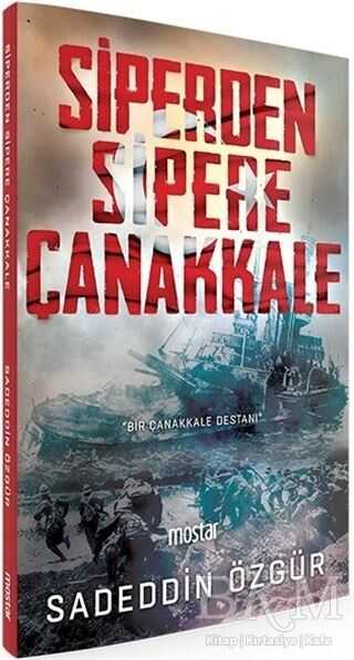 SİPERDEN SİPERE ÇANAKKALE - Mostar Yayınları