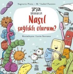 Şipşak Öğreniyorum - Nasıl Sağlıklı Olurum? - İthaki Çocuk Yayınları