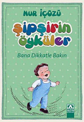 Şipşirin Öyküler : Bana Dikkatle Bakın kapağı