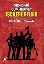Sıradaki Cumhuriyet İşçilere Gelsin - Öteki Yayınevi