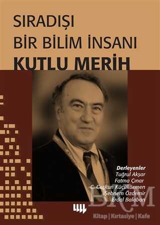 Sıradışı Bir Bilim İnsanı Kutlu Merih - Literatür Yayıncılık
