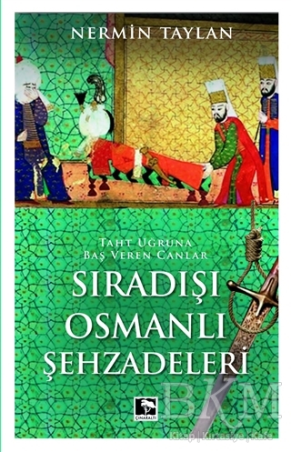Sıradışı Osmanlı Şehzadeleri - Çınaraltı Yayınları
