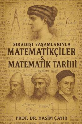 Sıradışı Yaşamlarıyla Matematikçiler ve Matematik Tarihi - 1