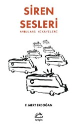 Siren Sesleri -Ambulans Hikayeleri - İletişim Yayınevi