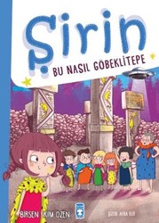Şirin - Bu Nasıl Göbeklitepe - Timaş Çocuk