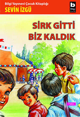 Sirk Gitti Biz Kaldık - Bilgi Yayınevi