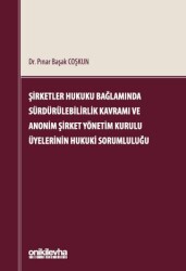 Şirketler Hukuku Bağlamında Sürdürülebilirlik Kavramı ve Anonim Şirket Yönetim Kurulu Üyelerinin Huk - On İki Levha Yayınları