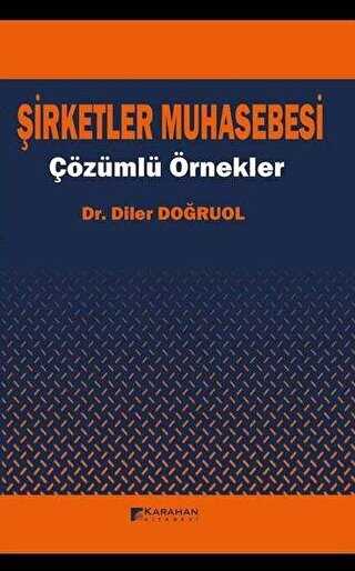 Şirketler Muhasebesi - Çözümlü Örnekler - Karahan Kitabevi