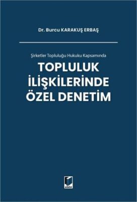 Şirketler Topluluğu Hukuku Kapsamında Topluluk İlişkilerinde Özel Denetim - 1