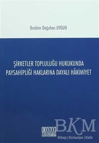 Şirketler Topluluğu Hukukunda Paysahipliği Haklarına Dayalı Hakimiyet - On İki Levha Yayınları
