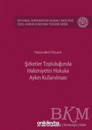 Şirketler Topluluğunda Hakimiyetin Hukuka Aykırı Kullanılması - On İki Levha Yayınları