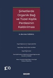 Şirketlerde Organik Bağ ve Tüzel Kişilik Perdesinin Kaldırılması - Seçkin Yayıncılık
