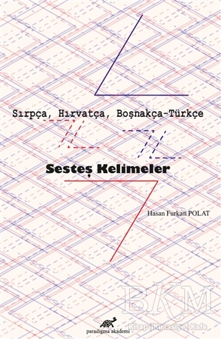 Sırpça, Hırvatça, Boşnakça-Türkçe Sesteş Kelimeler - Paradigma Akademi Yayınları
