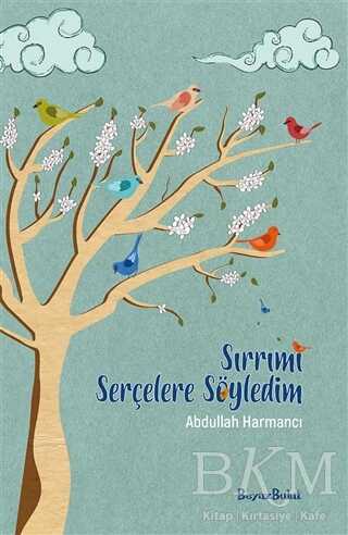 Sırrımı Serçelere Söyledim - Beyaz Bulut Kitap