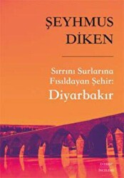 Sırrını Surlarına Fısıldayan Şehir: Diyarbakır - Everest Yayınları