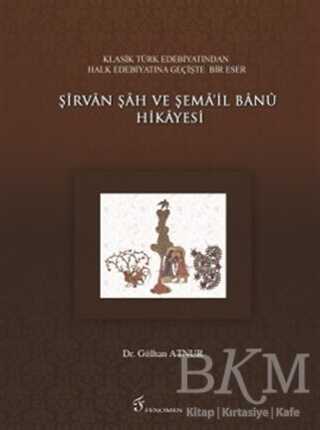 Şirvan Şah ve Şema’il Banu Hikayesi - Fenomen Yayıncılık