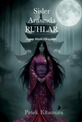 Sisler Arasında Ruhlar - Japon Mistik Hikayeleri - Japon Yayınları