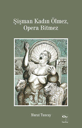 Şişman Kadın Ölmez, Opera Bitmez - OpusKitap