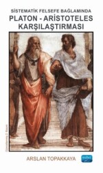 Sistematik Felsefe Bağlamında Platon-Aristoteles Karşılaştırması - Nobel Akademik Yayıncılık