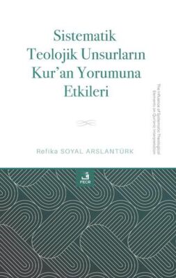 Sistematik Teolojik Unsurların Kur`an Yorumuna Etkileri - 1
