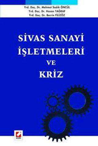 Sivas Sanayi İşletmeleri ve Kriz - Seçkin Yayıncılık