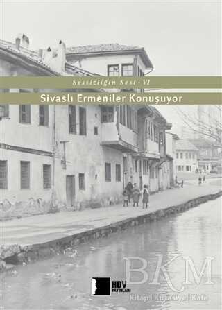 Sivaslı Ermeniler Konuşuyor - Sessizliğin Sesi 6 - 1