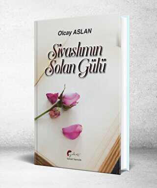 Sivaslımın Solan Gülü - Galeati Yayıncılık