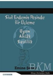 Sivil Erdemin Peşinde Bir Üçleme - Uyum - Ahlak - Seslilik - Efe Akademi Yayınları